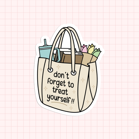 Don't Forget To Treat Yourself Sticker
