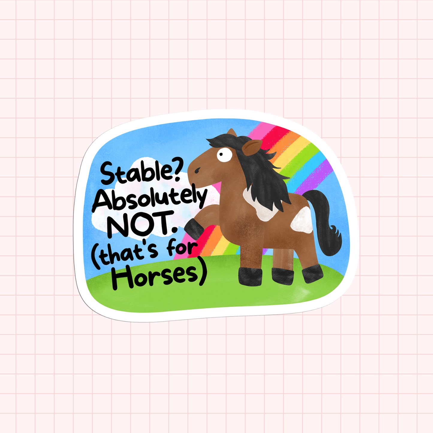Stable? Absolutely NOT. (That's for Horses) Sticker