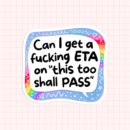 Can I Get A Fucking ETA On “This Too Shall PASS” Sticker