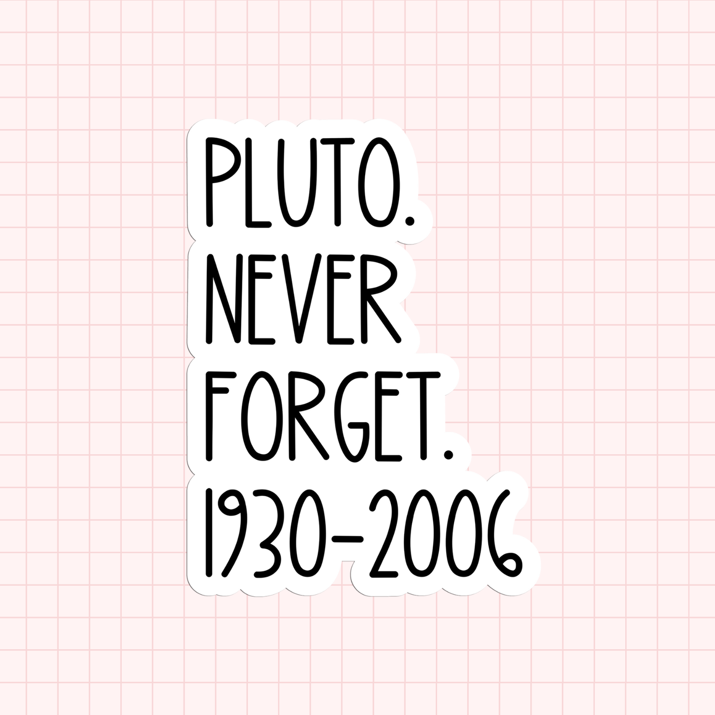 Pluto Never Forget Sticker