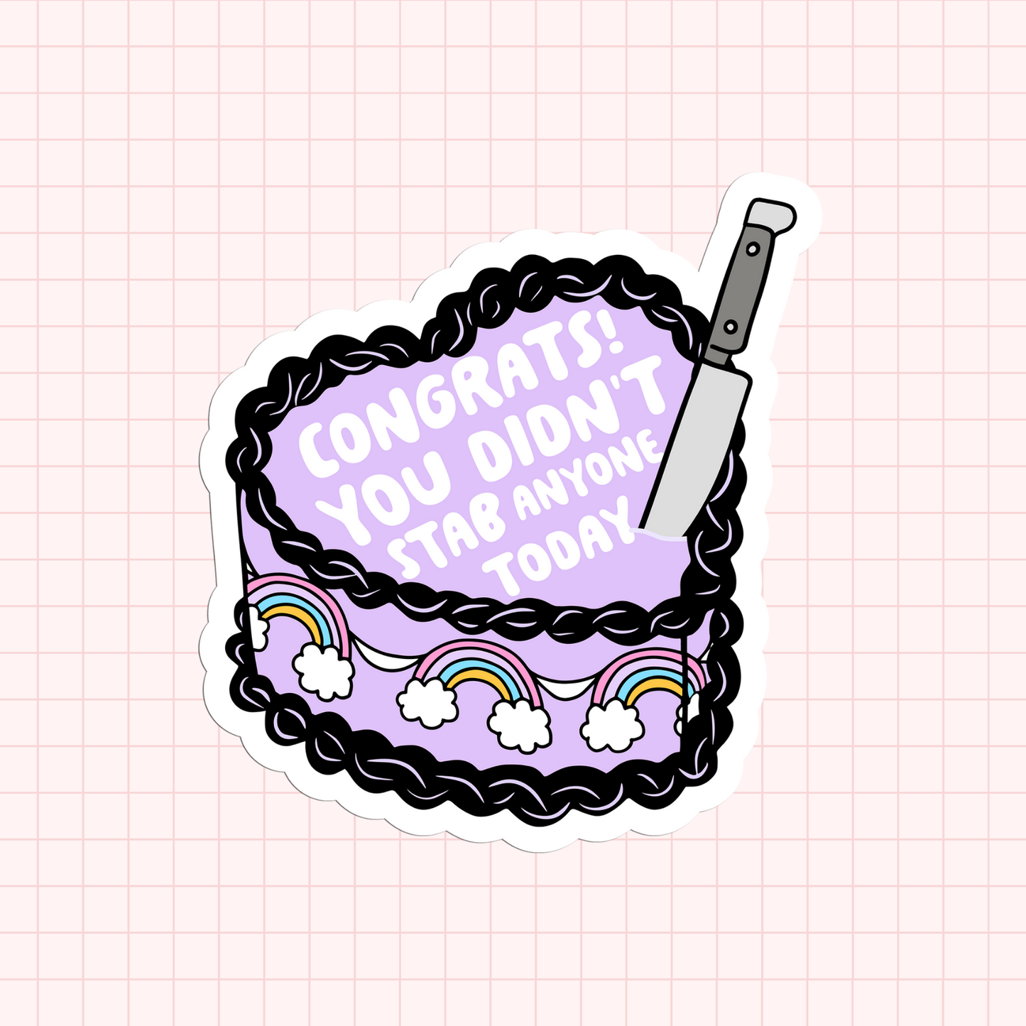 Congrats You Didn't Stab Anyone Today Sticker