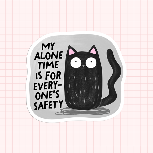 My Alone Time Is For Everyone's Safety Sticker