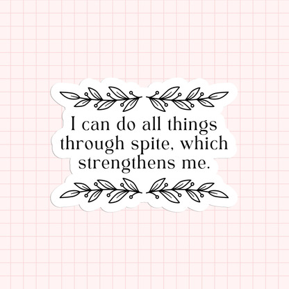 I Can Do All Things Through Spite Sticker