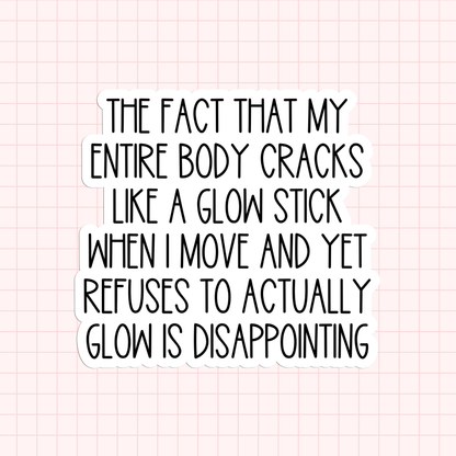 The Fact That My Entire Body Cracks Like A Glow Stick Sticker