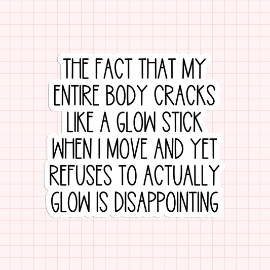 The Fact That My Entire Body Cracks Like A Glow Stick Sticker