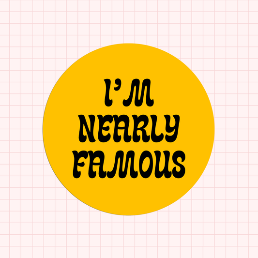 I'm Nearly Famous Sticker