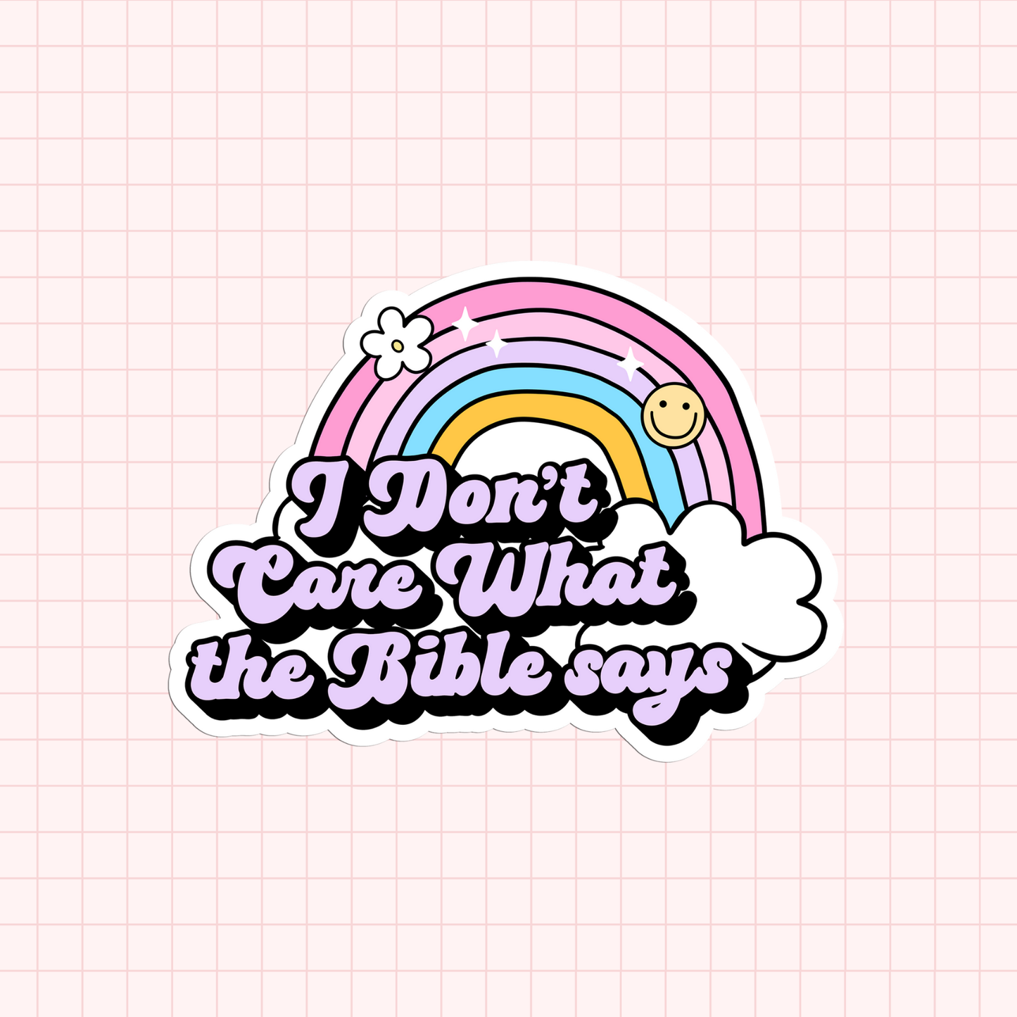 I Don't Care What The Bible Says Sticker