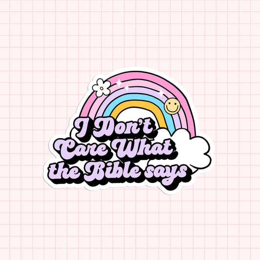 I Don't Care What The Bible Says Sticker