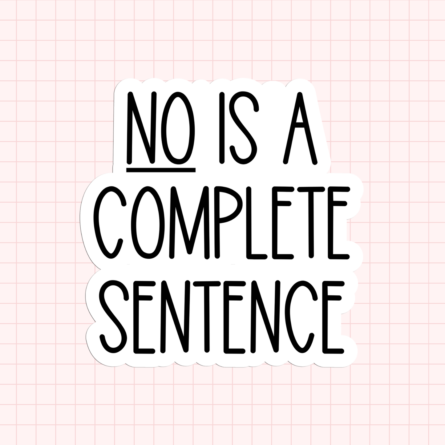 No Is A Complete Sentence Sticker