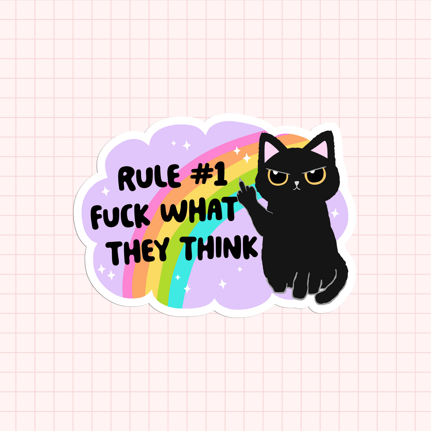 Rule #1 Fuck What They Think Sticker