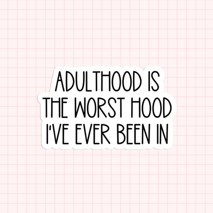 Adulthood Is The Worst Hood Sticker