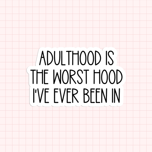 Adulthood Is The Worst Hood Sticker