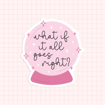 What If It All Goes Right? Sticker