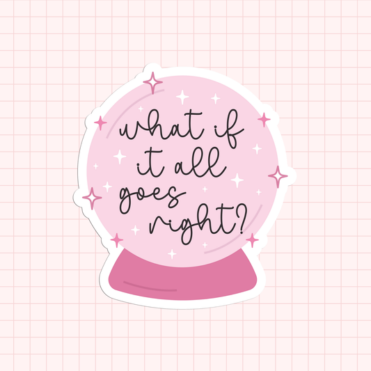 What If It All Goes Right? Sticker